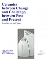 Ceramics between Change and Challenge, between Past and Present From Baroque until Today