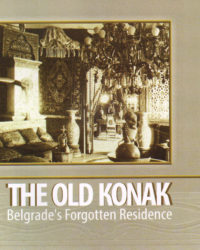 The Old Konak : Belgrade’s Forgotten Residence